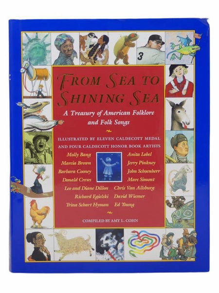 From Sea to Shining Sea: A Treasury of American Folklore and Folk Songs, Illustrated by Eleven Caldecott Medal and Four Caldecott Honor Book Artists