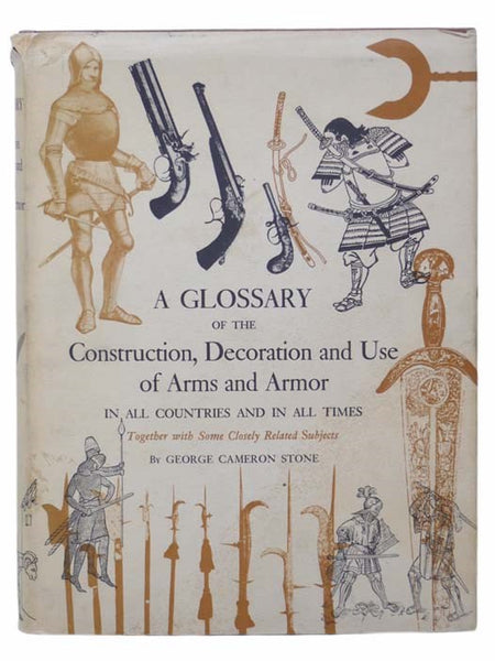 A Glossary of the Construction, Decoration and Use of Arms and Armor in All Countries and in All Times, Together with Some Closely Related Subjects