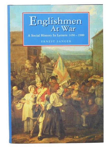 Englishmen at War: A Social History in Letters, 1450-1900