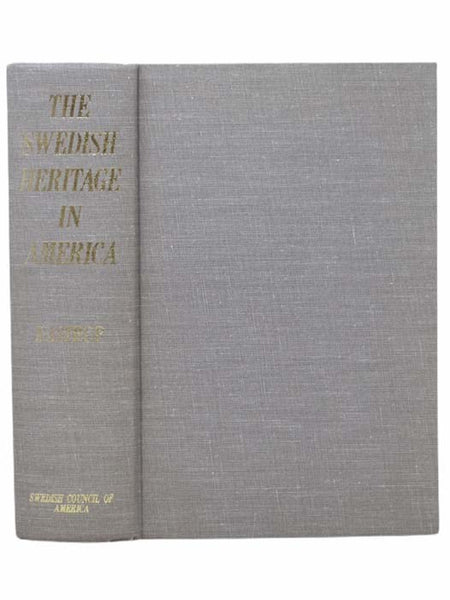 The Swedish Heritage in America: The Swedish Element in America and American-Swedish Relations in Their Historical Perspective