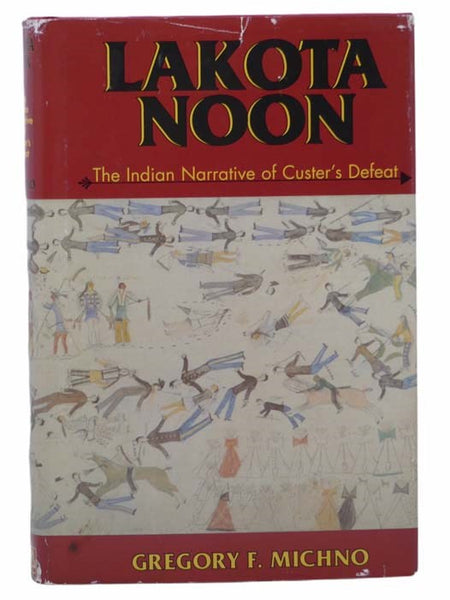 Lakota Noon: The Indian Narrative of Custer's Defeat