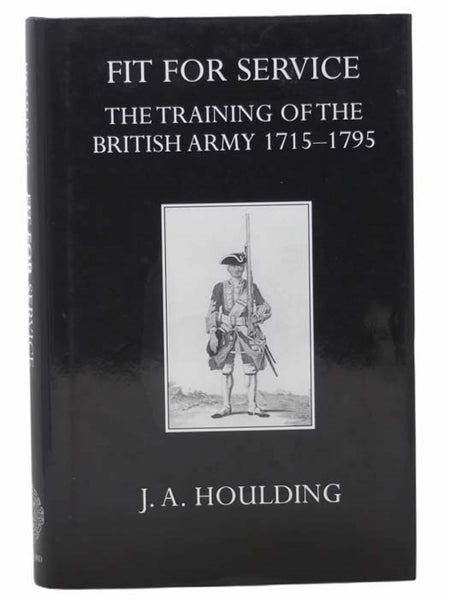 Fit for Service: The Training of the British Army, 1715-1795