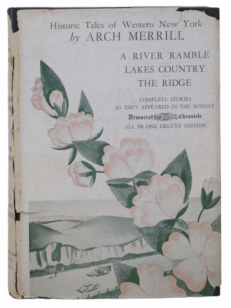 Historic Tales of Western New York: A River Ramble - Saga of the Genesee Valley; Lakes Country; The Ridge - Ontario's Blossom Country