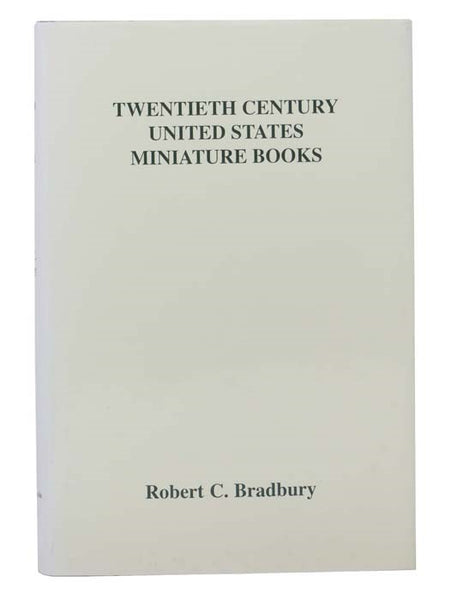Twentieth Century United States Miniature Books, with Bibliographic Descriptions of Each Book Arranged by Publisher