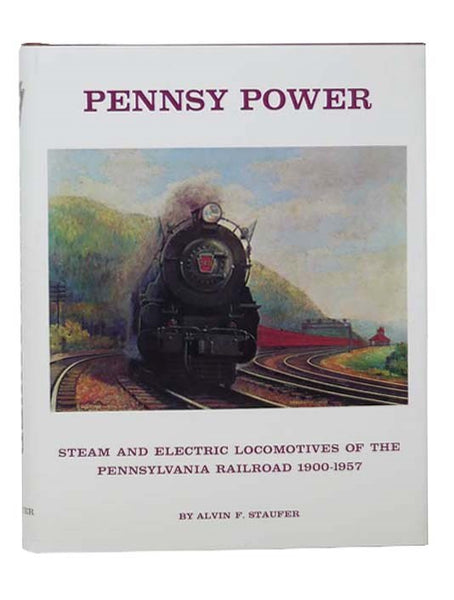 Pennsy Power: Steam and Electric Locomotives of the Pennsylvania Railroad, 1900-1957