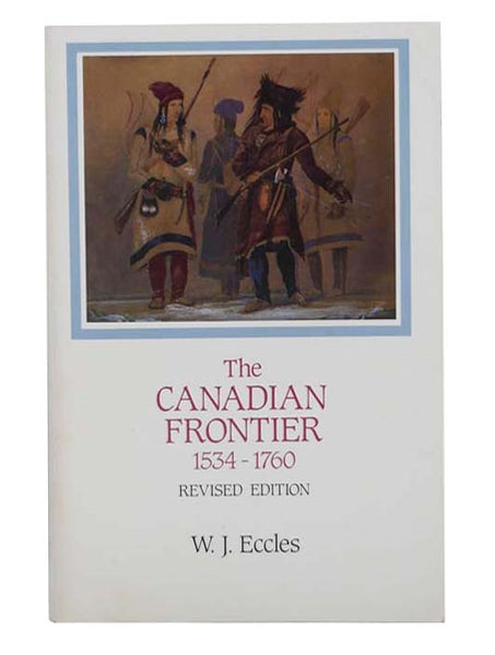 The Canadian Frontier, 1534-1760 (Revised Edition) (Histories of the American Frontier)