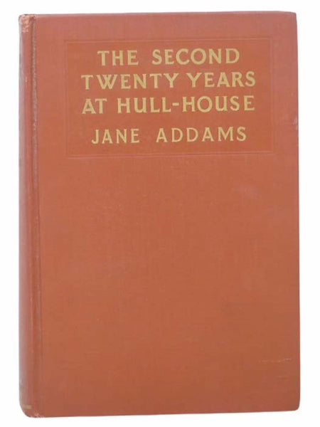 The Second Twenty Years at Hull-House, September 1909 to September 1929, with a Record of a Growing World Consciousness