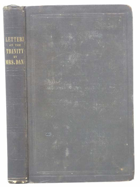 Letters Addressed to Relatives and Friends, Chiefly in Reply to Arguments in Support of the Doctrine of the Trinity