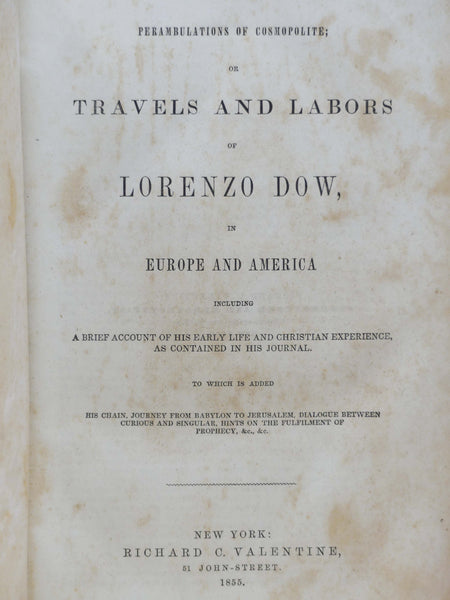 Perambulations of Cosmopolite; or, Travels and Labors of Lorenzo Dow, in Europe and America, including a Brief Account of His Early Life and Christian Experience, as Contained in His Journal. to which is added His Chain, Journey from Babylon to Jerusalem…