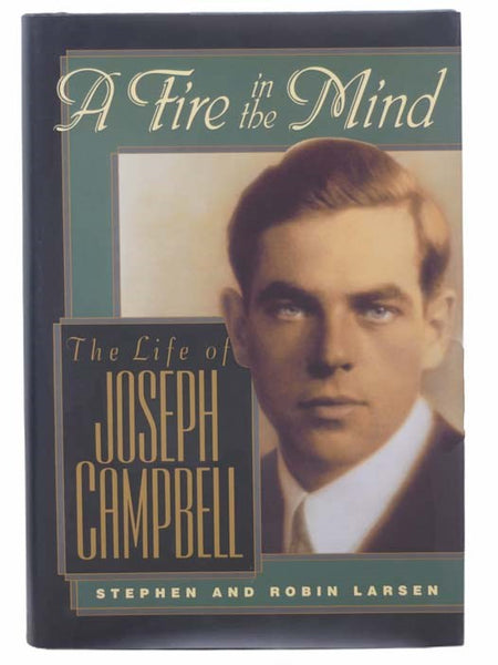 A Fire in the Mind: The Life of Joseph Campbell