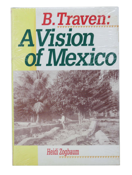 B. Traven: A Vision of Mexico
