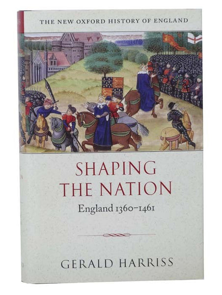 Shaping the Nation: England 1360-1461 (The New Oxford History of England)