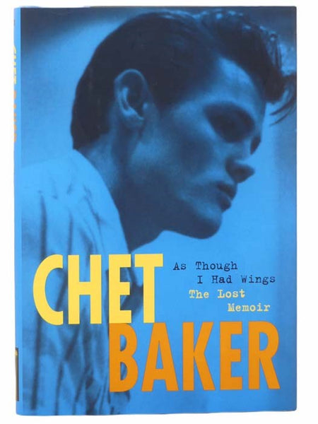 As Though I Had Wings: The Lost Memoir [of Chet Baker]