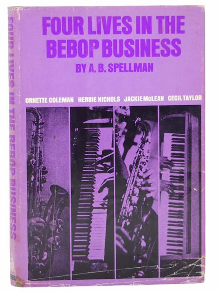 Four Lives in the Bebop Business [Ornette Coleman; Herbie Nichols; Jackie McLean; Cecil Taylor]