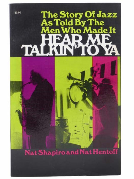 Hear Me Talkin' to Ya: The Story of Jazz as Told by the Men Who Made It