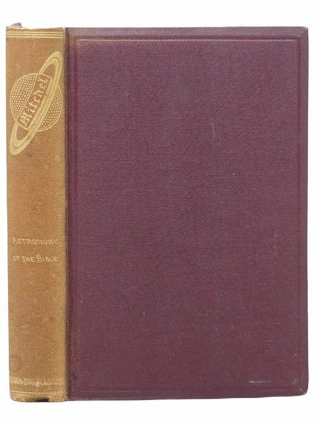 The Astronomy of the Bible. with a Biographical Sketch.