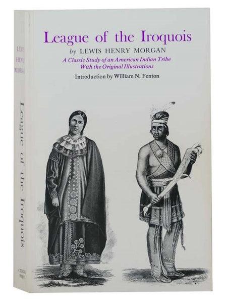 League of the Iroquois: A Classic Study of an American Indian Tribe with the Original Illustrations