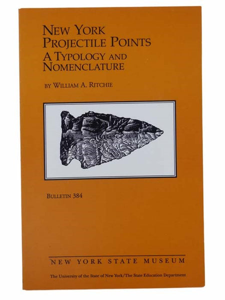 New York Projectile Points: A Typology and Nomenclature (New York State Museum Bulletin 384)