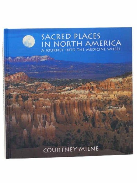 Sacred Places in North America: A Journey into the Medicine Wheel