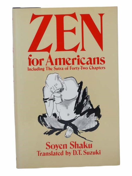 Zen for Americans: Including The Sutra of Forty-Two Chapters (An Unabridged Reprint of the 1913 Edition Entitled Sermons of a Buddhist)