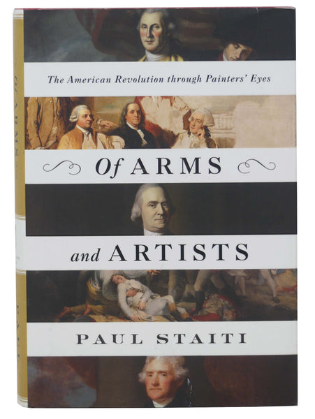 Of Arms and Artists: The American Revolution through Painters' Eyes