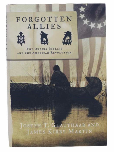 Forgotten Allies: The Oneida Indians and the American Revolution