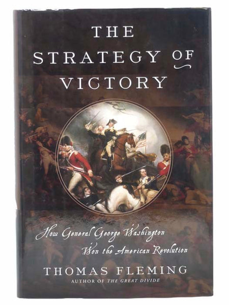 The Strategy of Victory: How General George Washington Won the American Revolution