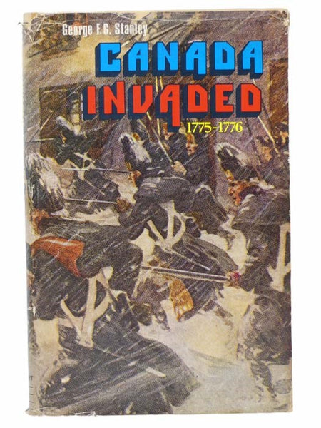 Canada Invaded, 1775-1776 (Canadian War Museum Historical Publication 8)