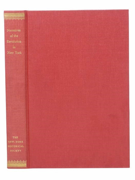 Narratives of the Revolution in New York: A Collection of Articles from The New-York Historical Society Quarterly
