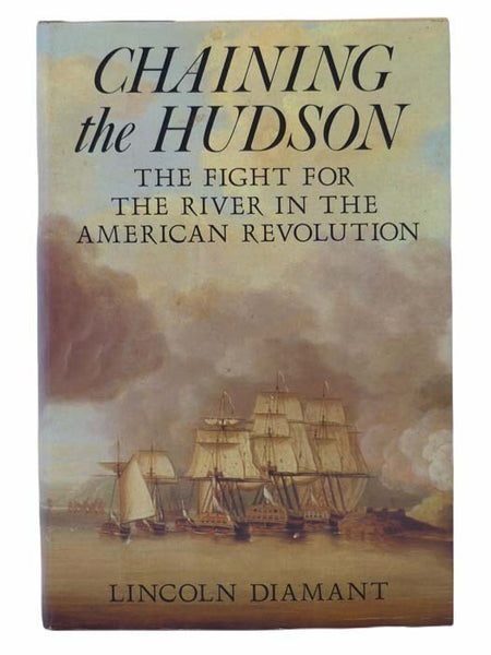 Chaining the Hudson: The Fight for the River in the American Revolution