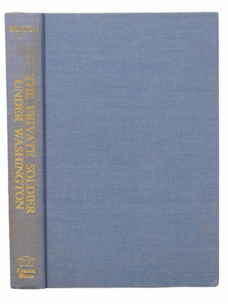 The Private Soldier under Washington (Corner House Publishers Social Science Reprints)