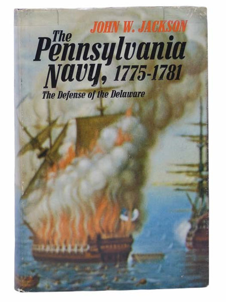 The Pennsylvania Navy, 1775-1781: The Defense of the Delaware