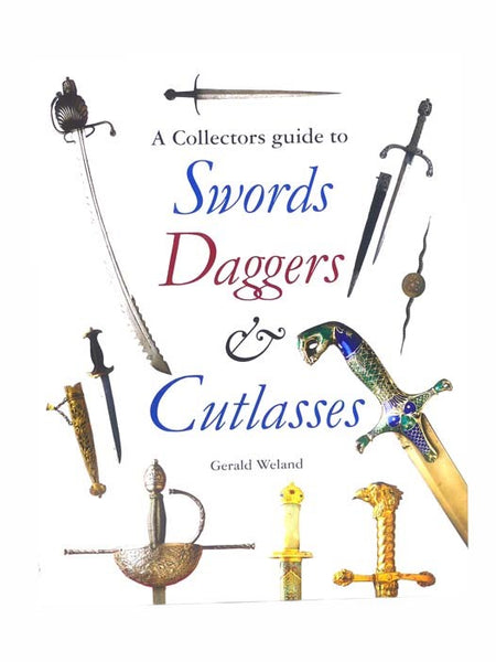 A Collector's Guide to Swords, Daggers & Cutlasses