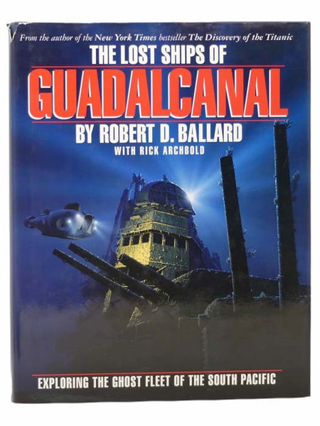 The Lost Ships of Guadalcanal: Exploring the Ghost Fleet of the South Pacific