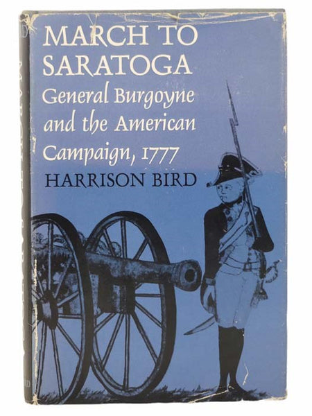 March to Saratoga: General Burgoyne and the American Campaign, 1777