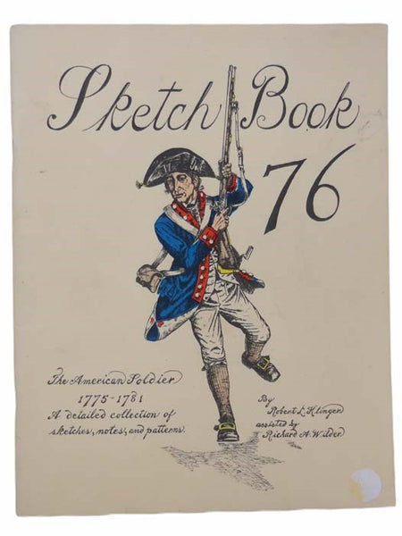 Sketch Book 76: The American Soldier 1775-1781 -- A Detailed Collection of Sketches, Notes, and Patterns