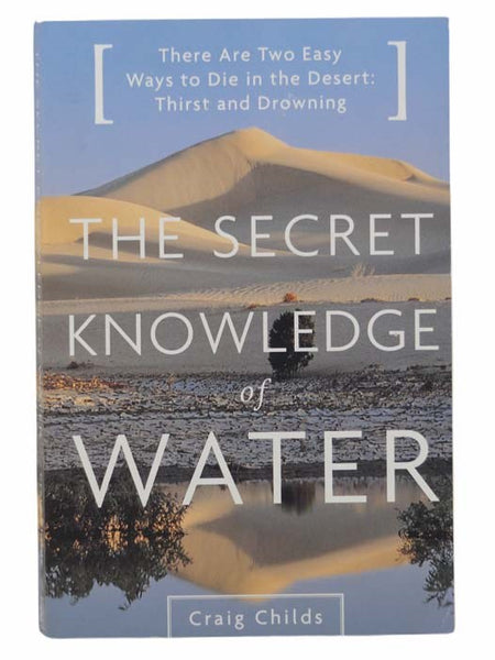 The Secret Knowledge of Water: Discovering the Essence of the American Desert
