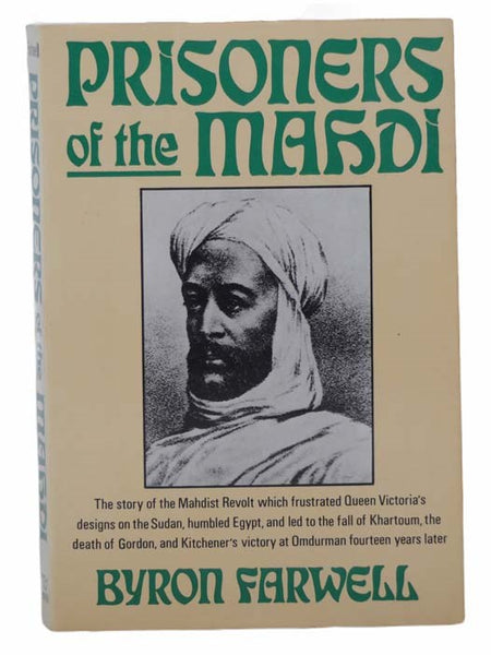 Prisoners of the Mahdi: The Story of the Mahdist Revolt which Frustrated Queen Victoria's Designs on the Sudan, Humbled Egypt, and Led to the Fall of Khartoum, the Death of Gordon, and Kitchener's Victory at Omdurman Fourteen Years Later
