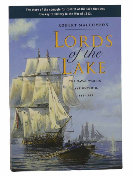Lords of the Lake: The Naval War on Lake Ontario, 1812-1814