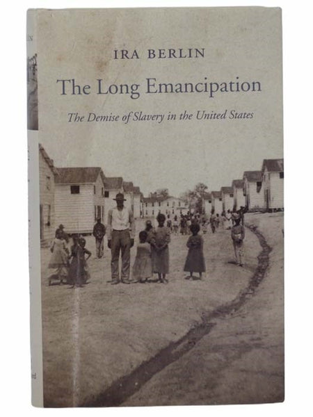 The Long Emancipation: The Demise of Slavery in the United States