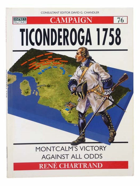 Ticonderoga, 1758: Montcalm's Victory Against All Odds (Osprey Military, Campaign, No. 76)