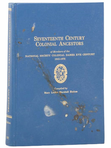 Seventeenth Century Colonial Ancestors of Members of the National Society Colonial Dames XVII Century, 1915-1975
