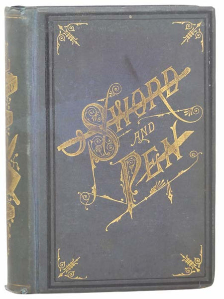 Sword and Pen; or, Ventures and Adventures of Willard Glazier, (The Soldier-Author,) in War and Literature: Comprising Incidents and Reminiscences of His Childhood; His Chequered Life as a Student and Teacher; And His Remarkable Career as a Soldier and A…