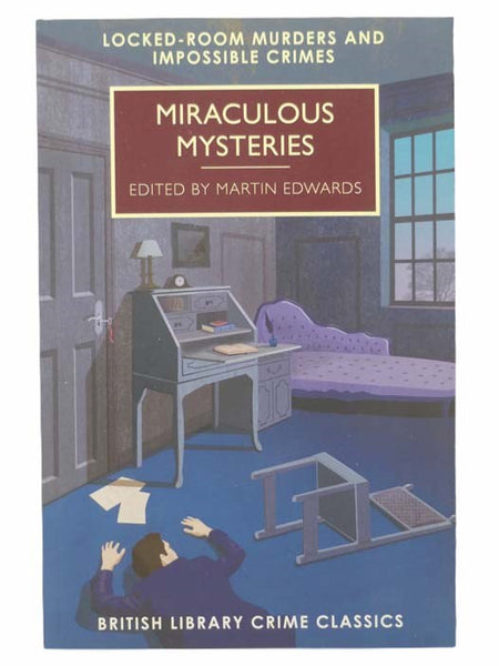 Miraculous Mysteries: Locked-Room Murders and Impossible Crimes (British Library Crime Classics)