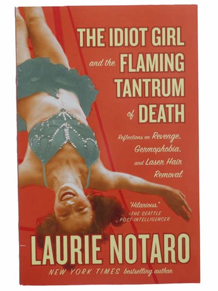 The Idiot Girl and the Flaming Tantrum of Death: Reflections on Revenge, Germophobia, and Laser Hair Removal