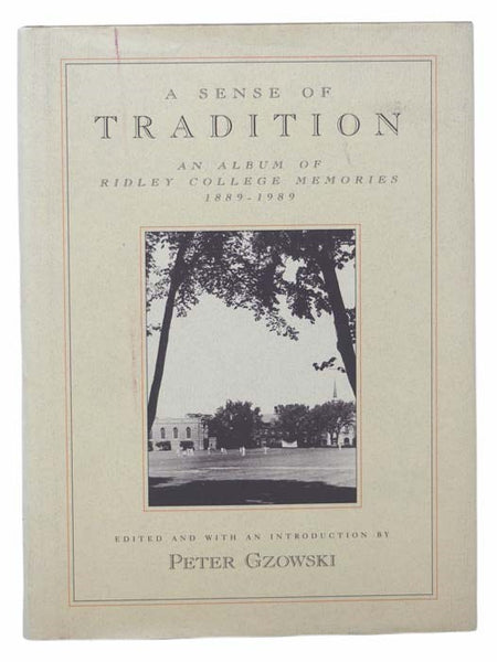 A Sense of Tradition: An Album of Ridley College Memories, 1889-1989