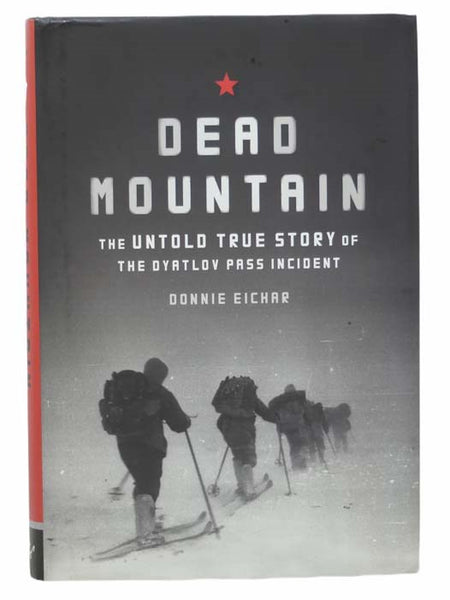 Dead Mountain: The Untold True Story of the Dyatlov Pass Incident