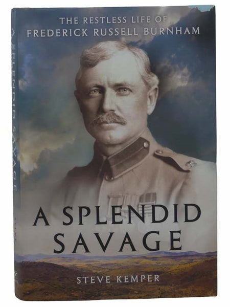 A Splendid Savage: The Restless Life of Frederick Russell Burnham