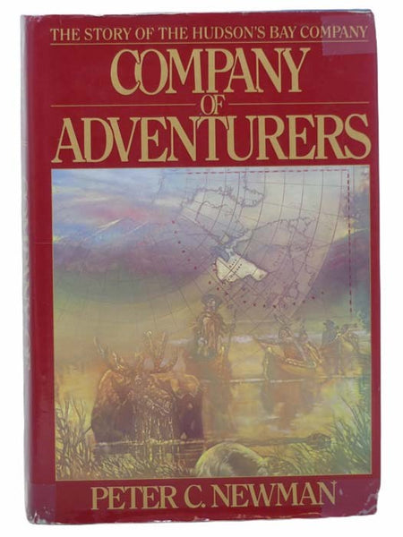 Company of Adventurers, Volume I: The Story of the Hudson's Bay Company