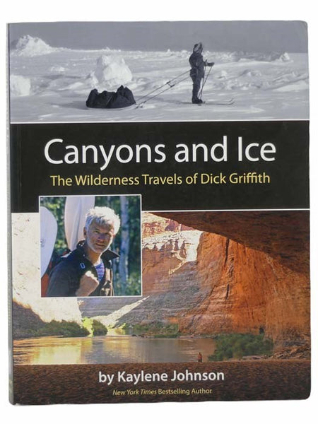 Canyons and Ice: The Wilderness Travels of Dick Griffith